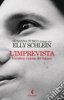 L'imprevista: Un'altra visione del futuro. E-book. Formato EPUB ebook di Elly Schlein