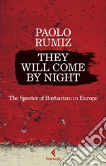 They will come by night: The Specter of Barbarism in Europe. E-book. Formato EPUB ebook