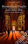 Luci sulla città. E-book. Formato EPUB ebook di Massimiliano Virgilio