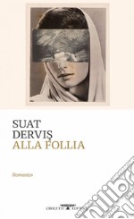 Alla follia. E-book. Formato EPUB ebook