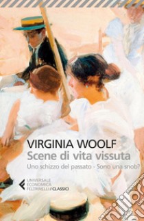 Scene di vita vissuta: Uno schizzo del passato - Sono una snob?. E-book. Formato EPUB ebook di Virginia Woolf