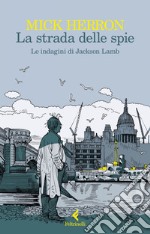 La strada delle spie: Le indagini di Jackson Lamb. E-book. Formato EPUB ebook