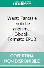 Want: Fantasie erotiche anonime. E-book. Formato EPUB ebook di Gillian Anderson