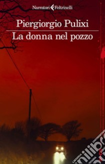 La donna nel pozzo. E-book. Formato EPUB ebook di Piergiorgio Pulixi