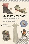 Un matrimonio in provincia. E-book. Formato EPUB ebook di Marchesa Colombi