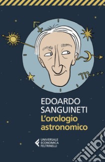 L'orologio astronomico. E-book. Formato EPUB ebook di Edoardo Sanguineti