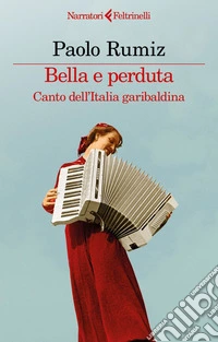 Bella e perduta: Canto dell'Italia garibaldina. E-book. Formato EPUB ebook