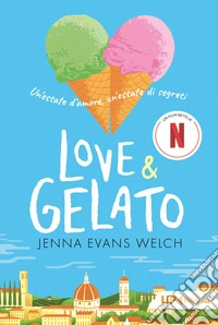 Love & Gelato: Un'estate d'amore, un'estate di segreti. E-book. Formato EPUB ebook