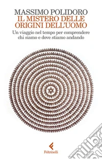 Il mistero delle origini dell'uomo: Un viaggio nel tempo per comprendere chi siamo e dove stiamo andando. E-book. Formato EPUB ebook