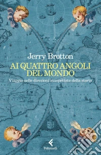 Ai quattro angoli del mondo: Viaggio nelle direzioni inaspettate della storia. E-book. Formato EPUB ebook