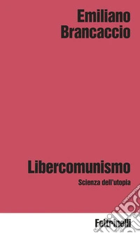 Libercomunismo: Scienza dell'utopia. E-book. Formato EPUB ebook