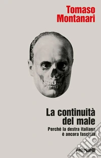 La continuità del male: Perché la destra italiana è ancora fascista. E-book. Formato EPUB ebook