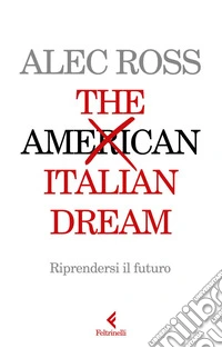 The Italian Dream: Riprendersi il futuro. E-book. Formato EPUB ebook