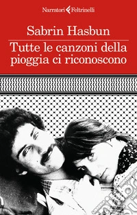 Tutte le canzoni della pioggia ci riconoscono. E-book. Formato EPUB ebook