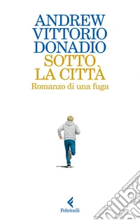 Sotto la città: Romanzo di una fuga. E-book. Formato EPUB ebook