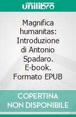 Magnifica humanitas: Introduzione di Antonio Spadaro. E-book. Formato EPUB ebook