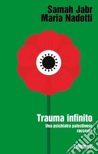 Trauma infinito: Una psichiatra palestinese racconta. E-book. Formato EPUB ebook