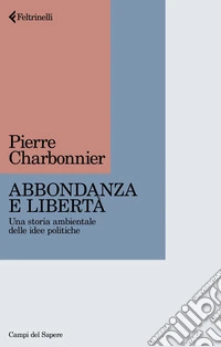 Abbondanza e libertà: Una storia ambientale delle idee politiche. E-book. Formato EPUB ebook