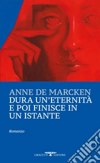 Dura un'eternità e poi finisce in un istante. E-book. Formato EPUB ebook