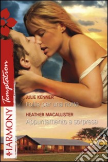 Follie per una notte-Appuntamento a sorpresa. E-book. Formato EPUB ebook di Julie Kenner