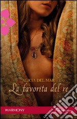 La favorita del re: Harmony Passion. E-book. Formato EPUB ebook