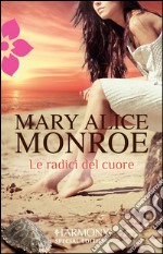 Le radici del cuore. E-book. Formato EPUB ebook