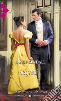 Segreti: I Romanzi Storici. E-book. Formato EPUB ebook di Janet Kendall