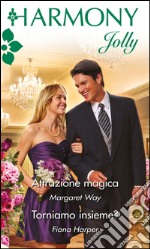 ATTRAZIONE MAGICA / TORNIAMO INSIEME?: Harmony Jolly. E-book. Formato EPUB ebook