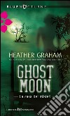 Ghost moon-La casa dei misteri. E-book. Formato EPUB ebook