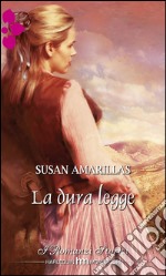 La dura legge: I Romanzi Storici. E-book. Formato EPUB ebook