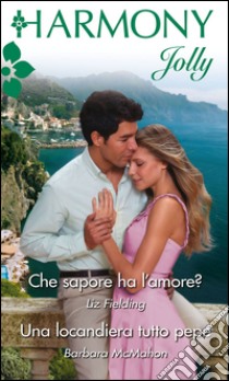 Che sapore ha l'amore?: Harmony Jolly. E-book. Formato EPUB ebook di Liz Fielding