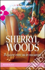 Il cuore non va in vacanza: Harmony Romance. E-book. Formato EPUB ebook