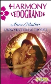 Un'avventura ai tropici. E-book. Formato EPUB ebook di Anne Mather
