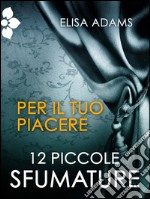 Per il tuo piacere. E-book. Formato EPUB