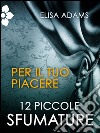 Per il tuo piacere. E-book. Formato EPUB ebook di Elisa Adams