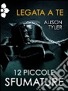 Legata a te. E-book. Formato EPUB ebook di Alison Tyler