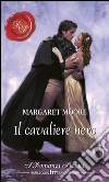Il cavaliere nero: I Grandi Romanzi Storici. E-book. Formato EPUB ebook di Margaret Moore