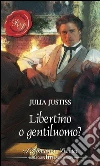 Libertino o gentiluomo?: I Grandi Romanzi Storici. E-book. Formato EPUB ebook di Julia Justiss