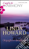 Orgoglio e desiderio: Il meglio di Harmony. E-book. Formato EPUB ebook di Linda Howard