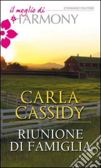 Riunione di famiglia: Il meglio di Harmony. E-book. Formato EPUB ebook di Carla Cassidy