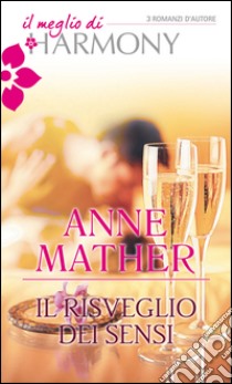 Il risveglio dei sensi: Il meglio di Harmony. E-book. Formato EPUB ebook di Anne Mather