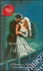 Il ribelle: I Romanzi Storici. E-book. Formato EPUB ebook