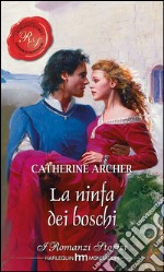 La ninfa dei boschi: I Grandi Romanzi Storici. E-book. Formato EPUB ebook