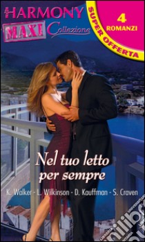 Nel tuo letto per sempre. E-book. Formato EPUB ebook di Kate Walker