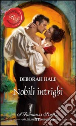 Nobili intrighi: I Grandi Romanzi Storici. E-book. Formato EPUB ebook