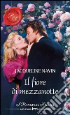 Il fiore di mezzanotte: I Grandi Romanzi Storici. E-book. Formato EPUB ebook di Jacqueline Navin
