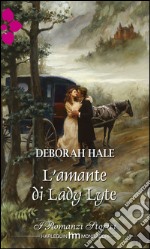 L'amante di lady lyte: I Grandi Romanzi Storici. E-book. Formato EPUB ebook