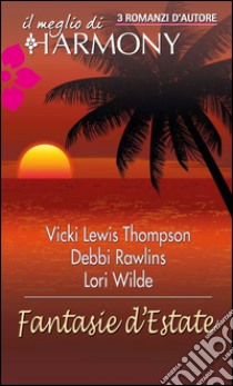 Fantasie d'estate: Il meglio di Harmony. E-book. Formato EPUB ebook di Vicki Lewis Thompson