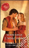 L'unica verità: I Grandi Romanzi Storici. E-book. Formato EPUB ebook di Sharon Schulze
