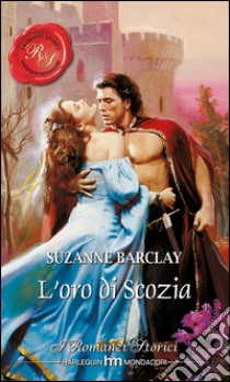 L'oro di scozia: I Romanzi Storici. E-book. Formato EPUB ebook di Suzanne Barclay